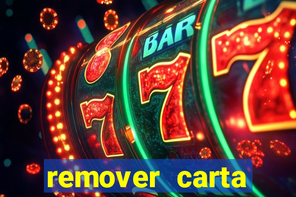 remover carta history reborn